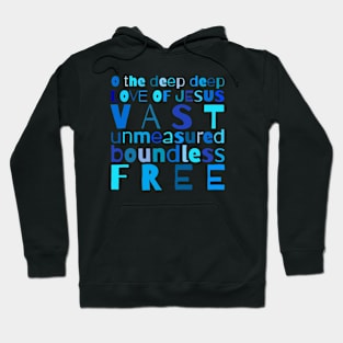 O The Deep Deep Love of Jesus Christian Design Hoodie